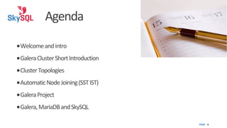 Agenda
•Welcome	
  and	
  intro
•Galera	
  Cluster	
  Short	
  Introduction
•Cluster	
  Topologies
•Automatic	
  Node	
  J...