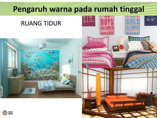 Pengaruh warna pada rumah tinggal
RUANG TIDUR
 