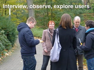 Interview, observe, explore users

© JensOttoLange.de

54

 