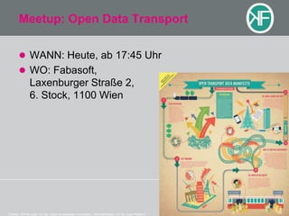 Meetup: Open Data Transport
 WANN: Heute, ab 17:45 Uhr
 WO: Fabasoft,

Laxenburger Straße 2,
6. Stock, 1100 Wien

Credits: OKFN Logo: CC-by: Open Knowledge Foundation; Bild Manifesto: CC-by: Epsi Platform

 