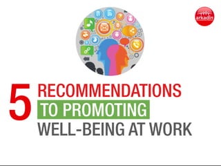 5

RECOMMENDATIONS
TO PROMOTING
WELL-BEING AT WORK

 