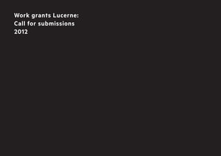 Work grants Lucerne:
Call for submissions
2012

 