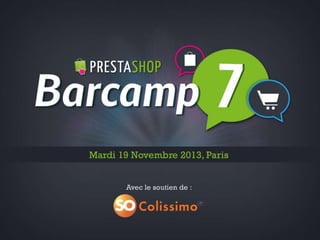 Barcamp PrestaShop 2013 Keynote d'ouverture