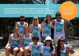 Community Mates must aim to maintain a low risk profile
and its secularity so as to not isolate or discourage potential new
stakeholders, be they community organisations or participants

Community Mates Byron Bay
recently got together to sell
raffle tickets throughout the
Byron Bay Surf Festival - and
raised over $1500 for the
Disabled Surfers Association
of Australia and Surfers For
Cetaceans (S4C).

 