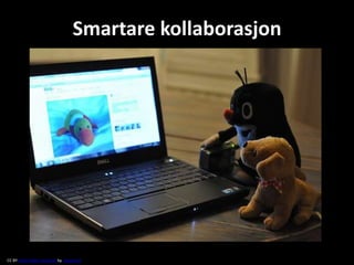 Smartare kollaborasjon

CC BY Some rights reserved by cwasteson

 
