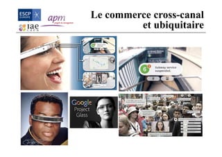 Le commerce cross-canal
et ubiquitaire
 