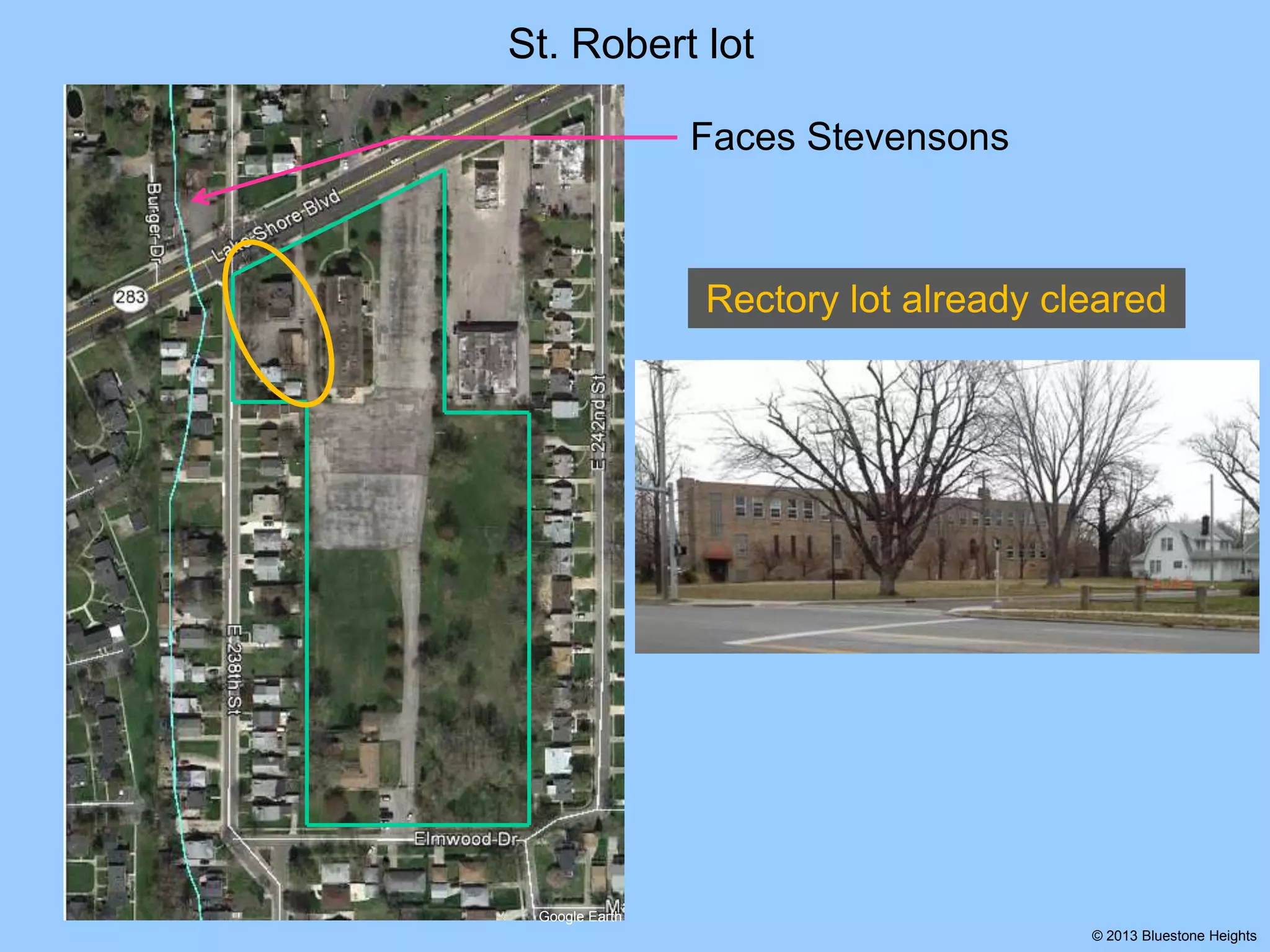 St. Robert lot
Faces Stevensons

Rectory lot already cleared
7.6 acres with just one building

Google Earth
© 2013 Bluestone Heights

 
