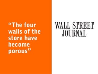 “The four
walls of the
store have
become
porous”

 