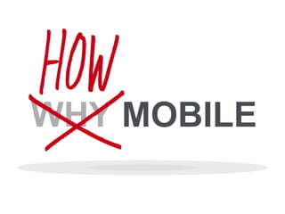 WHY MOBILE

 