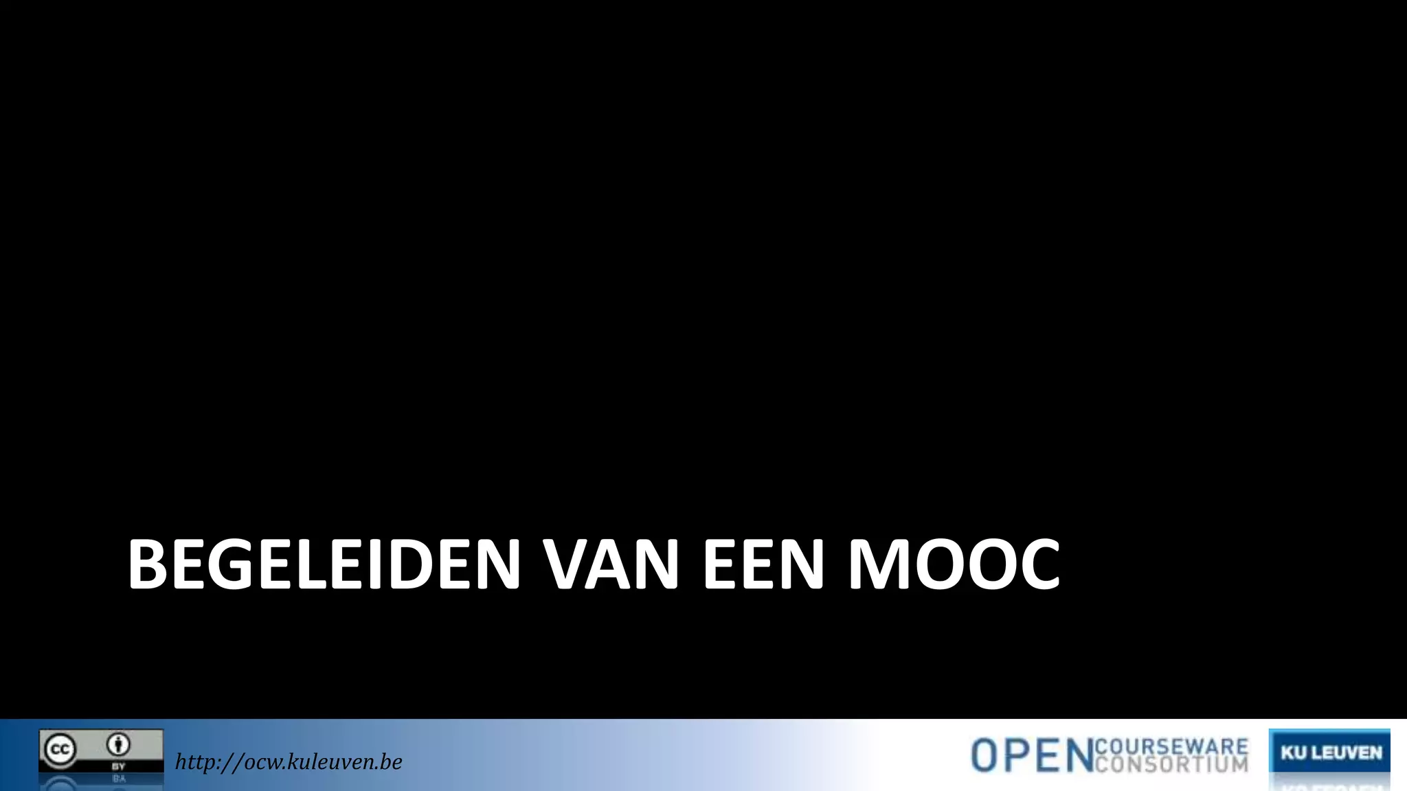 BEGELEIDEN VAN EEN MOOC
http://ocw.kuleuven.be

 