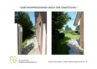 - Gartenimpressionen nach der Umsetzung -

26.11.2012

Daniela Schubert I www.fengshuiandliving.de 16

 