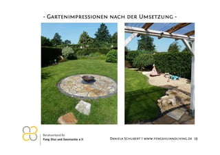 - Gartenimpressionen nach der Umsetzung -

26.11.2012

Daniela Schubert I www.fengshuiandliving.de 19

 