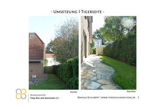 - Umsetzung I Tigerseite -

Vorher

26.11.2012

Nachher

Daniela Schubert I www.fengshuiandliving.de 7

 