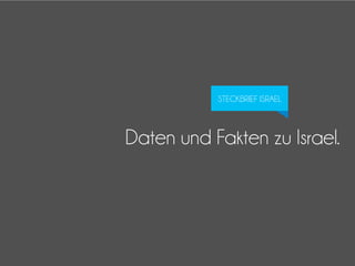 STECKBRIEF ISRAEL

Daten und Fakten zu Israel.

 