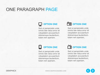 ONE PARAGRAPH PAGE
OPTION ONE
Sed ut perspiciatis unde
omnis iste natus error sit
voluptatem accusantium
doloremque laudantium,
totam rem aperiam,

OPTION ONE
Sed ut perspiciatis unde
omnis iste natus error sit
voluptatem accusantium
doloremque laudantium,
totam rem aperiam,

GRAPHICX 	
  	
  	
  	
  	
  	
  	
  	
  	
  	
  	
  	
  	
  	
  	
  	
  	
  	
  	
  	
  	
  	
  	
  	
  	
  	
  	
  	
  	
  	
  	
  	
  	
  	
  	
  	
  	
  	
  	
  	
  	
  	
  	
  	
  	
  	
  	
  	
  	
  	
  	
  	
  	
  	
  	
  	
  	
  	
  	
  	
  	
  	
  	
  	
  	
  	
  	
  	
  	
  	
  	
  	
  	
  	
  	
  WWW.GRAPHICXWORKS.COM	
  

OPTION ONE
Sed ut perspiciatis unde
omnis iste natus error sit
voluptatem accusantium
doloremque laudantium,
totam rem aperiam,

OPTION ONE
Sed ut perspiciatis unde
omnis iste natus error sit
voluptatem accusantium
doloremque laudantium,
totam rem aperiam,

 