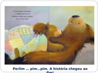 Perlim … pim…pim. A história chegou ao
 