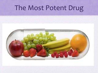The Most Potent Drug
 