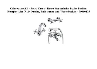 CalmwatersÂ® - Retro Cross - Retro Wasserhahn fÃ¼rs Bad im
Komplett-Set fÃ¼r Dusche, Badewanne und Waschbecken - 99000175
 