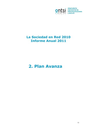 La Sociedad en Red 2010
  Informe Anual 2011




 2. Plan Avanza




                          11
 