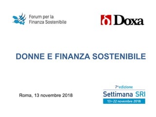 DONNE E FINANZA SOSTENIBILE
Roma, 13 novembre 2018
 