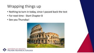 Wrapping things up
• Nothing to turn in today, since I passed back the test
• For next time - Start Chapter 8
• See you Thursday!
 