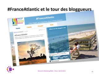 #FranceAtlantic et le tour des bloggueurs

Rencontre Marketing RN2D | Paris | 26/11/2013

43

 