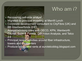 







Recovering sell-side analyst
Migrated to principal investing at Merrill Lynch
Corporate development consulta...