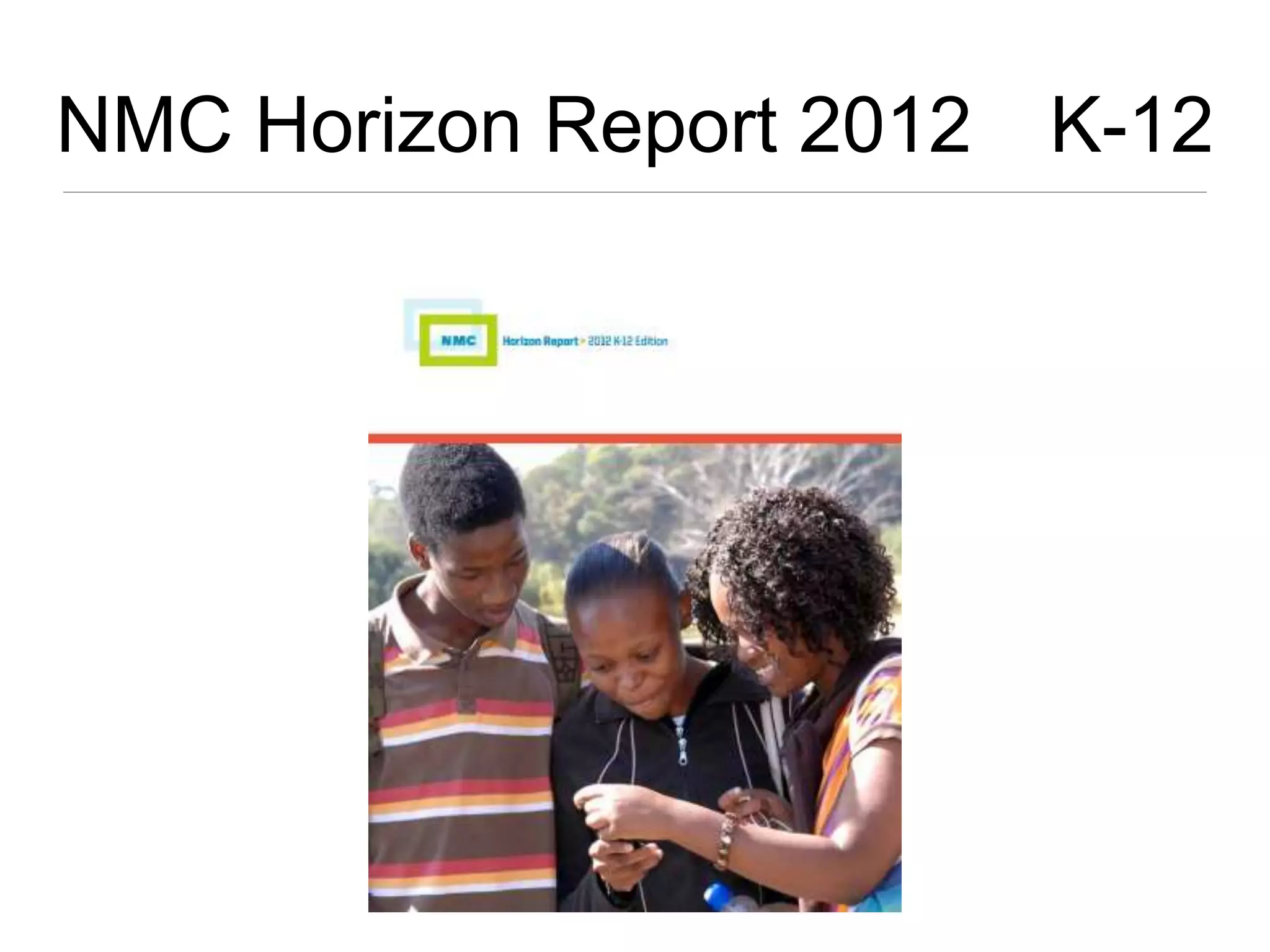 NMC Horizon Report 2012 K-12
 