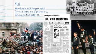 We will start with the year 1968
(which is at the end of Chapter 31),
then move into Chapter 32.
Next 32
 