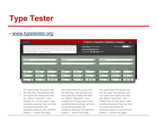 Type Tester
- www.typetester.org

 