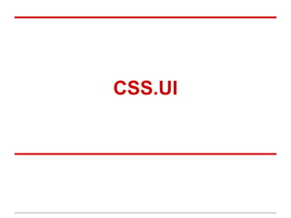 CSS.UI

 