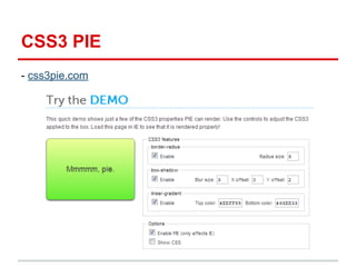 CSS3 PIE
- css3pie.com

 