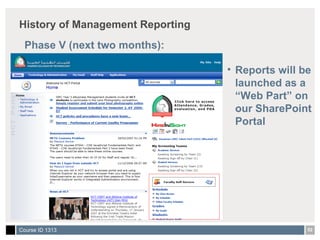 History of Management Reporting Phase V (next two months): Reports will be launched as a “Web Part” on our SharePoint Portal 