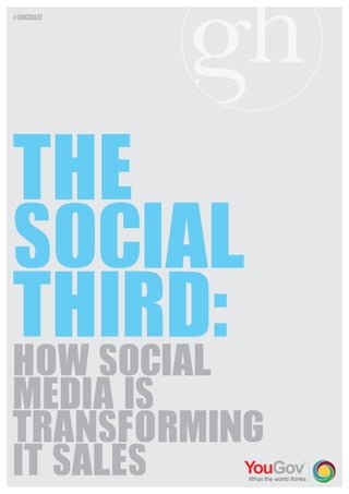 #socialIT

THE
SOCIAL
THIRD:
HOW SOCIAL

MEDIA IS
TRANSFORMING
IT SALES

 