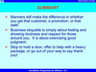 SUMMARY <ul><li>Manners will make the difference in whether you get that customer, a promotion, or that sale! </li></ul><u...