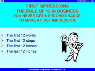 FIRST IMPRESSIONS THE RULE OF 12 IN BUSINESS YOU NEVER GET A SECOND CHANCE  TO MAKE A FIRST IMPRESSION. <ul><li>The first ...
