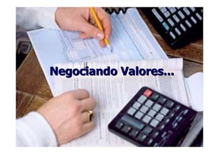 Negociando Valores...Negociando Valores...
 