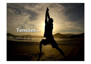 Tensões...Tensões...
 