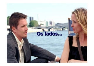 Os lados...Os lados...
 