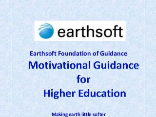Earthsoft Foundation of Guidance
Making earth little softer
 