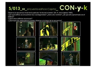Observa la secuencia inicial de la película “el día de la bestia” (Dir. A. de la Iglesia 1995).
•  En qué edificio se encuentran los 3 protagonistas? ¿tiene otro nombre? ¿de qué año aproximado es el
 ¿
edificio?
•  Qué otros edificios reconoces?
 ¿
•  Qué tipos de vistas/planos puedes observar a lo largo de la secuencia?
 ¿
 