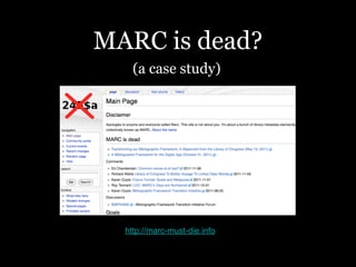 MARC is dead?
    (a case study)




  http://marc-must-die.info
 
