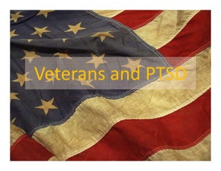 Veterans and PTSD
 