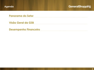 2
Visão Geral da GSB
Agenda
Panorama do Setor
Desempenho Financeiro
 