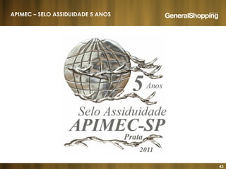 43
APIMEC – SELO ASSIDUIDADE 5 ANOS
 