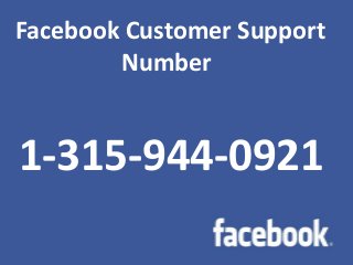 Facebook Customer Support
Number
1-315-944-0921
 