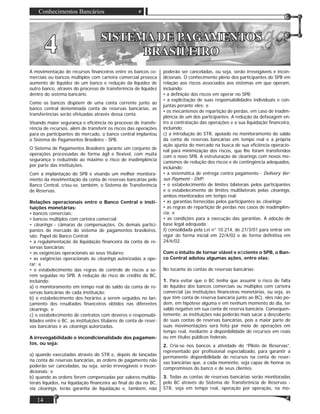 Conhecimentos Bancários
14
44 SISTEMA DE PAGAMENTOSSISTEMA DE PAGAMENTOS
BRASILEIROBRASILEIRO
A movimentação de recursos ﬁnanceiros entre os bancos co-
merciais ou bancos múltiplos com carteira comercial provoca
aumento de liquidez de um banco e redução da liquidez de
outro banco, através do processo de transferência de liquidez
dentro do sistema bancário.
Como os bancos dispõem de uma conta corrente junto ao
banco central denominada conta de reservas bancárias, as
transferências serão efetuadas através dessa conta.
Visando maior segurança e eﬁciência no processo de transfe-
rência de recursos, além de transferir os riscos das operações
para os participantes do mercado, o banco central implantou
o Sistema de Pagamentos Brasileiro - SPB.
O Sistema de Pagamentos Brasileiro garante um conjunto de
operações processadas de forma ágil e ﬂexível, com muita
segurança e reduzindo ao máximo o risco de inadimplência
por parte das instituições.
Com a implantação do SPB e visando um melhor monitora-
mento da movimentação da conta de reservas bancárias pelo
Banco Central, criou-se, também, o Sistema de Transferência
de Reservas.
Relações operacionais entre o Banco Central e insti-
tuições monetárias:
• bancos comerciais;
• bancos múltiplos com carteira comercial;
• clearings - câmaras de compensações. Os demais partici-
pantes do mercado do sistema de pagamentos brasileiros,
são: Papel do Banco Central;
• a regulamentação da liquidação ﬁnanceira da conta de re-
servas bancárias;
• as exigências operacionais ao seus titulares;
• as exigências operacionais às clearings autorizadas a ope-
rar; e
• o estabelecimento das regras de controle de riscos a se-
rem seguidas no SPB. A redução do risco de crédito do BC,
incluindo:
a) o monitoramento em tempo real do saldo da conta de re-
servas bancárias de cada instituição;
b) o estabelecimento dos horários a serem seguidos no lan-
çamento dos resultados ﬁnanceiros obtidos nas diferentes
clearings; e
c) o estabelecimento de contratos com deveres e responsabi-
lidades entre o BC, as instituições titulares de conta de reser-
vas bancárias e as clearings autorizadas.
A irrevogabilidade e incondicionalidade dos pagamen-
tos, ou seja:
a) quando executadas através do STR e, depois de lançadas
na conta de reservas bancárias, as ordens de pagamento não
poderão ser canceladas, ou seja, serão irrevogáveis e incon-
dicionais; e
b) quando as ordens forem compensadas por valores multila-
terais líquidos, na liquidação ﬁnanceira ao ﬁnal do dia no BC,
via clearings, terão garantia de liquidação e, também, não
poderão ser canceladas, ou seja, serão irrevogáveis e incon-
dicionais. O conhecimento pleno dos participantes do SPB em
relação aos riscos associados aos sistemas em que operam,
incluindo:
• a deﬁnição dos riscos em operar no SPB;
• a explicitação de suas responsabilidades individuais e con-
juntas perante eles; e
• os mecanismos de repartição de perdas, em caso de inadim-
plência de um dos participantes. A redução da defasagem en-
tre a contratação das operações e a sua liquidação ﬁnanceira,
incluindo:
c) a introdução do STR, apoiado no monitoramento do saldo
da conta de reservas bancárias em tempo real e a própria
ação ajunta do mercado na busca de sua eﬁciência operacio-
nal para minimização dos riscos, que lhe foram transferidos
com o novo SPB. A estruturação de clearings com novos me-
canismos de redução dos riscos e de contingência adequados,
incluindo:
• a sistemática de entrega contra pagamento - Delivery Ver-
sus Payment - DVP;
• o estabelecimento de limites bilaterais pelos participantes
e o estabelecimento de limites multilaterais pelas clearings,
ambos monitorados em tempo real;
• as garantias fornecidas pelos participantes às clearings;
• as regras de repartição de perdas nos casos de inadimplên-
cia; e
• as condições para a execução das garantias. A adoção de
base legal adequada:
I) consolidada pela Lei n° 10.214, de 27/3/01 para entrar em
vigor de forma inicial em 22/4/02 e de forma deﬁnitiva em
24/6/02.
Com o intuito de tornar viável e eﬁciente o SPB, o Ban-
co Central adotou algumas ações, entre elas:
No tocante às contas de reservas bancárias:
1. Para evitar que o BC tenha que assumir o risco de falta
de liquidez dos bancos comerciais ou múltiplos com carteira
comercial (as instituições ﬁnanceiras monetárias, ou seja, as
que têm conta de reserva bancária junto ao BC), eles não po-
dem, em hipótese alguma e em nenhum momento do dia, ter
saldo negativo em sua conta de reserva bancária. Consequen-
temente, as instituições não poderão mais sacar a descoberto
de suas contas de reservas bancárias, pois a maior parte de
suas movimentações será feita por meio de operações em
tempo real, mediante a disponibilidade de recursos em reais
ou em títulos públicos federais.
2. Cria-se nos bancos a atividade do “Piloto de Reservas”,
representado por proﬁssional especializado, para garantir a
permanente disponibilidade de recursos na conta de reser-
vas bancárias que, a cada momento, seja capaz de honrar os
compromissos do banco e de seus clientes.
3. Todas as contas de reservas bancárias serão monitoradas
pelo BC através do Sistema de Transferência de Reservas -
STR, seja em tempo real, operação por operação, na mo-
 