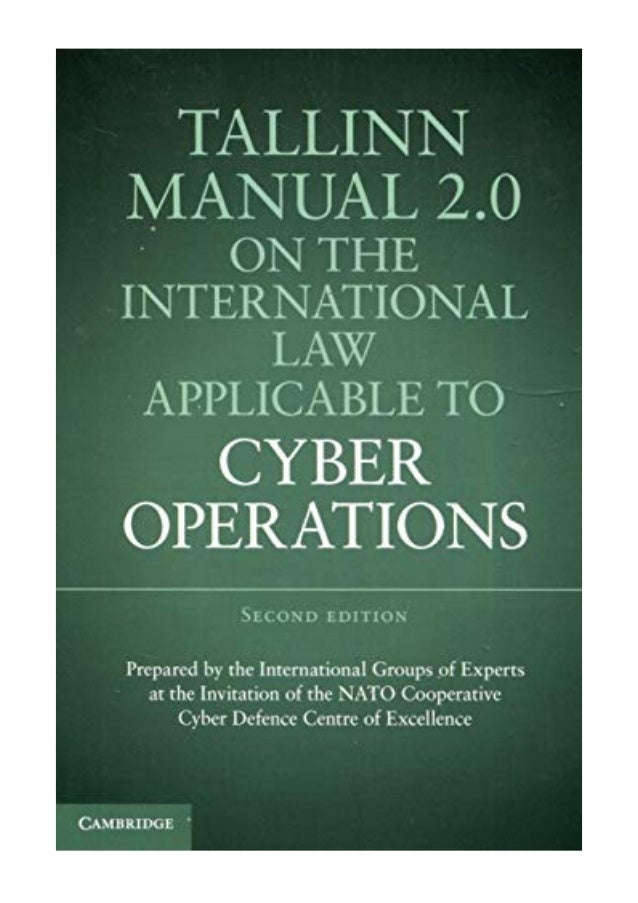 Tallinn Manual 2 0 On The International Law Applicable To Cyber Opera
