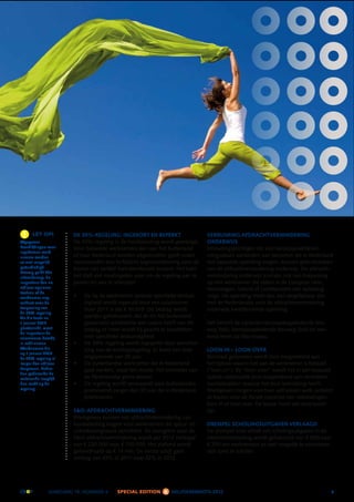 !    LET OP!          DE 30%-REGELING: INGEKORT EN BEPERKT                        VERRUIMING AFDRACHTVERMINDERING
Afgegeven              De 30%-regeling in de loonbelasting wordt gewijzigd.        ONDERWIJS
beschikkingen voor     Voor bepaalde werknemers die naar het buitenland            Inhoudingsplichtigen die een beroepspraktijkvor-
ingekomen werk-
nemers worden          of naar Nederland worden uitgezonden, geldt onder           mingsplaats aanbieden aan personen die in Nederland
zo veel mogelijk       voorwaarden een forfaitaire tegemoetkoming voor de          een bepaalde opleiding volgen, kunnen gebruikmaken
geëerbiedigd.          kosten van verblijf (extraterritoriale kosten). Het kabi-   van de afdrachtvermindering onderwijs. De afdracht-
Daarop geldt één
uitzondering: de       net stelt vier maatregelen voor om de regeling aan te       vermindering onderwijs is straks ook van toepassing
inspecteur kan na      passen en aan te scherpen:                                  op een werknemer die elders in de Europese Unie,
vijf jaar opnieuw                                                                  Noorwegen, IJsland of Liechtenstein een opleiding
toetsen of de
werknemer nog              De bij de werknemer vereiste speciﬁeke deskun-          volgt. De opleiding moet dan wel vergelijkbaar zijn
voldoet voor de            digheid wordt ingevuld door een salarisnorm.            met de Nederlandse voor de afdrachtvermindering
toepassing van             Voor 2011 is dat € 50.619. Dit bedrag wordt             onderwijs kwaliﬁcerende opleiding.
de 30%-regeling.
Als die toets na           jaarlijks geïndexeerd. Als de (in het buitenland
1 januari 2012             geworven) werknemer een salaris heeft van dit           Het betreft de varianten beroepsbegeleidende leer-
plaatsvindt, moet          bedrag of meer wordt hij geacht te beschikken           weg (bbl), beroepsopleidende leerweg (bol) en wer-
de inspecteur de
salarisnorm daarbij        over speciﬁeke deskundigheid.                           kend-leren op hbo-niveau.
in acht nemen.             De 30%-regeling wordt ingeperkt door aanscher-
Werknemers die             ping van de kortingsregeling. Er komt een toet-         LOON IN – LOON OVER
op 1 januari 2012
de 30%-regeling al         singsperiode van 25 jaar.                               Normaal gesproken wordt loon toegerekend aan
langer dan vijf jaar       De buitenlandse werknemer die in Nederland              het tijdvak waarin het aan de werknemer is betaald
toepassen, behou-          gaat werken, moet ten minste 150 kilometer van          (“loon-in”). Bij “loon-over” wordt het in een bepaald
den gedurende de
resterende looptijd        de Nederlandse grens wonen.                             tijdvak uitbetaalde loon toegerekend aan verstreken
hun recht op de            De regeling wordt versoepeld voor buitenlandse          loontijdvakken waarop het loon betrekking heeft.
regeling.                  promovendi jonger dan 30 jaar die in Nederland          Werkgevers mogen voortaan zelf kiezen welk systeem
                           promoveren.                                             ze kiezen voor de ﬁscale correctie van nabetalingen:
                                                                                   loon in of loon over. De keuze moet wel structureel
                       S&O-AFDRACHTVERMINDERING                                    zijn.
                       Werkgevers kunnen een afdrachtvermindering van
                       loonbelasting krijgen voor werknemers die speur- en         DREMPEL SCHOLINGSUITGAVEN VERLAAGD
                       ontwikkelingswerk verrichten. De loongrens voor de          De drempel voor aftrek van scholingsuitgaven in de
                       S&O-afdrachtvermindering wordt per 2012 verlaagd            inkomstenbelasting wordt gehalveerd van € 500 naar
                       van € 220.000 naar € 110.000. Het plafond wordt             € 250 om werknemers zo veel mogelijk te stimuleren
                       gehandhaafd op € 14 mln. De eerste schijf gaat              zich (om) te scholen.
                       omlaag van 45% in 2011 naar 42% in 2012.




               JAARGANG 16, NUMMER 4      SPECIAL EDITION          MILJOENENNOTA 2012                                                   7
 