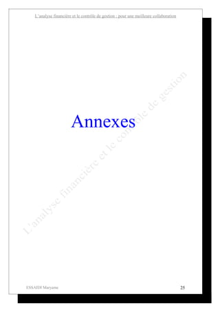 L’analyse financière et le contrôle de gestion : pour une meilleure collaboration




                        Annexes




ESSAIDI Maryame                                                                         25
 